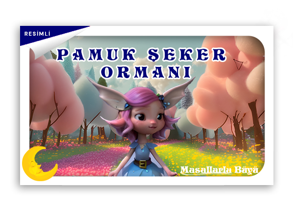 PAMUK ŞEKER ORMANI VE MİNİK ELFLER